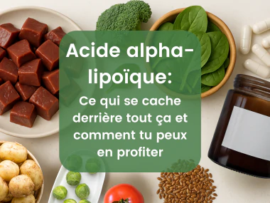 Acide alpha-lipoïque : Antioxydant puissant pour la santé cellulaire